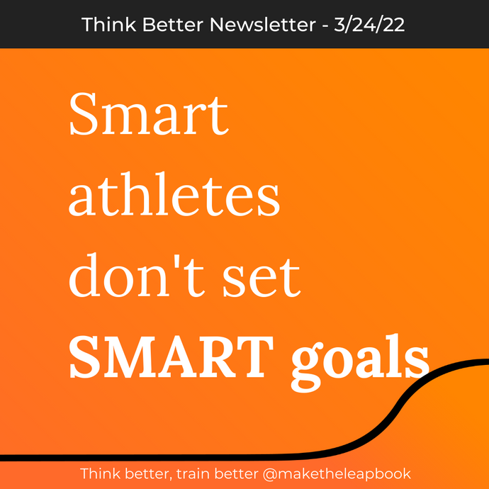 3/24/22: Smart athletes don't set SMART goals