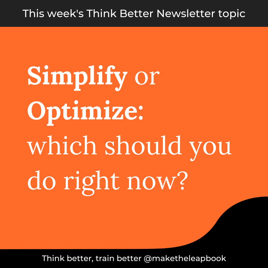 04-29-21-simplify-vs-optimize-which-should-you-do-right-now-make