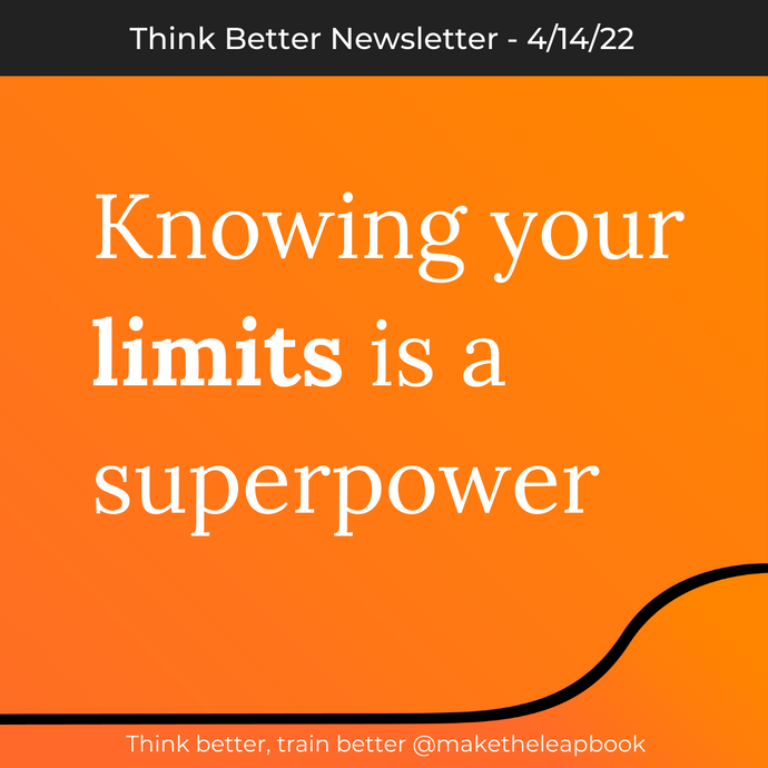 4/14/22: Knowing your limits is a superpower
