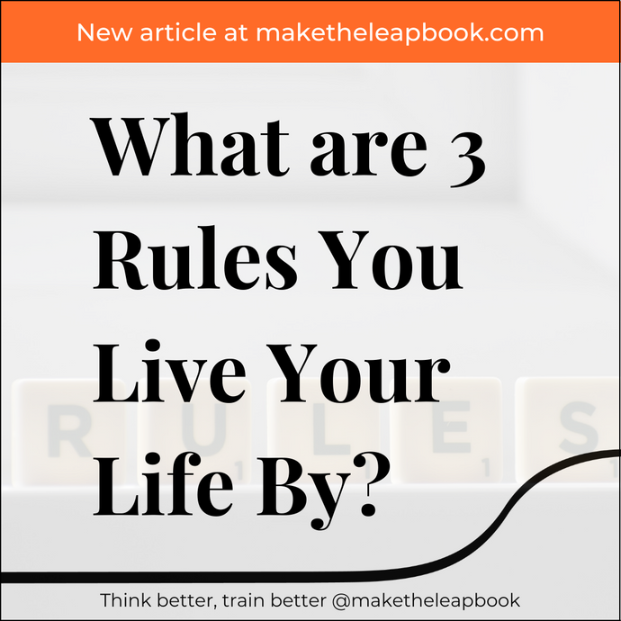 What Are 3 Rules You Live Your Life By?