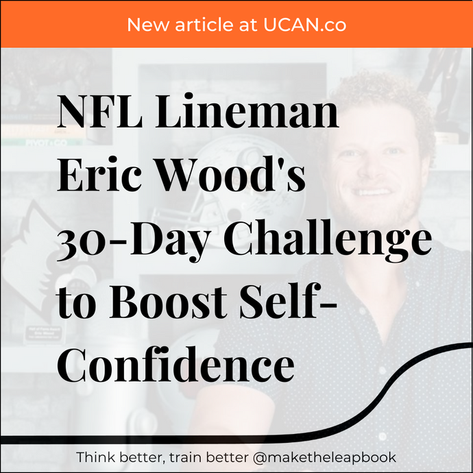 NFL Lineman Eric Wood's 30-Day Challenge to Boost Self-Confidence (UCAN)