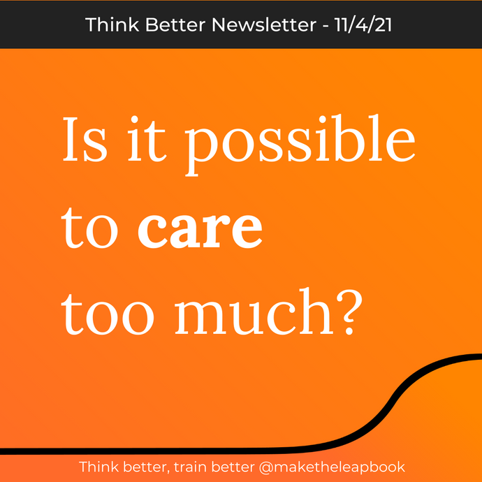 11/4/21: Is it possible to care too much?