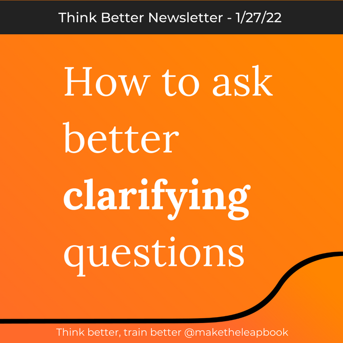 1/27/22: How to ask better clarifying questions
