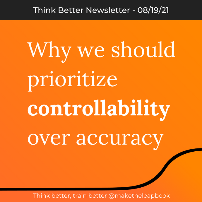 8/19/21: Why we should prioritize controllability over accuracy