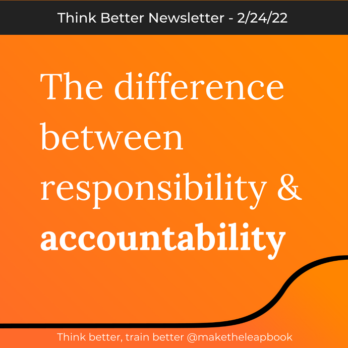 2/24/22: The Difference between Responsibility and Accountability
