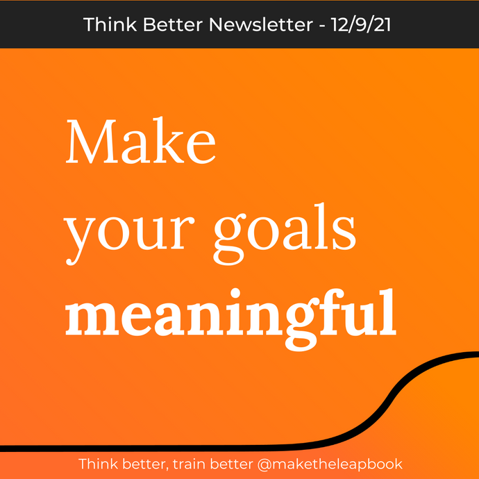 12/9/21: Make your goals meaningful