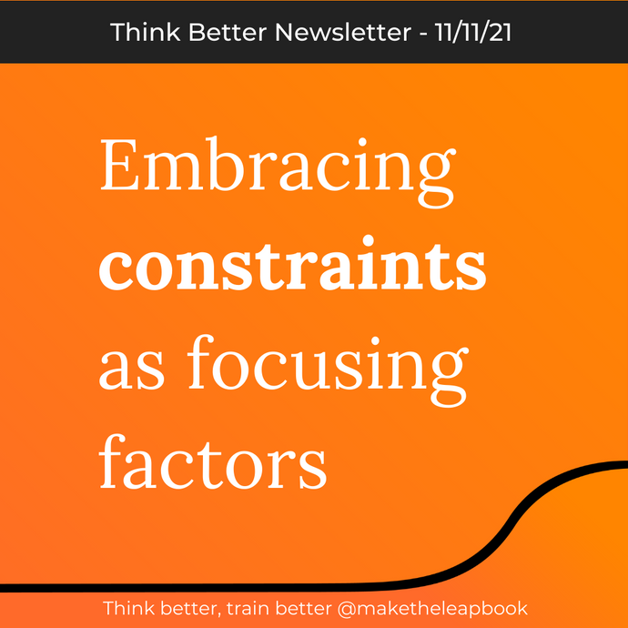 11/11/21: Embracing constraints as focusing factors