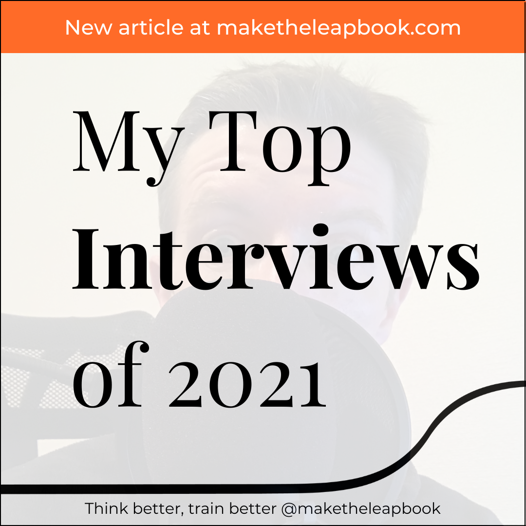 My Top Interviews of 2021 – Make the Leap Book
